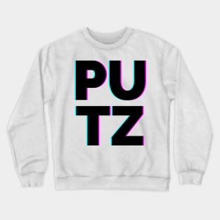 PUTZ - Funny saying - Sarcastic Jewish insult Crewneck Sweatshirt